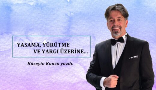 YASAMA, YÜRÜTME VE YARGI ÜZERİNE.