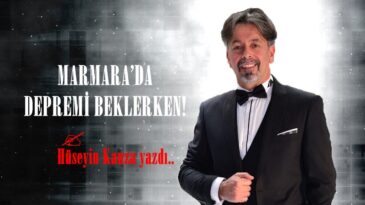 MARMARA’DA DEPREMİ BEKLERKEN!