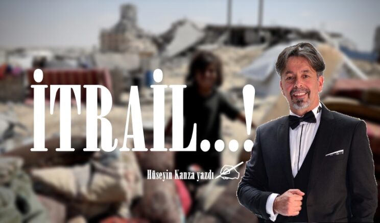 İTRAİL…!