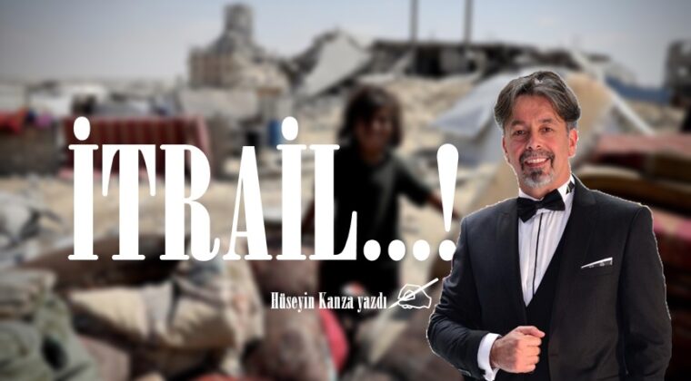 İTRAİL…!