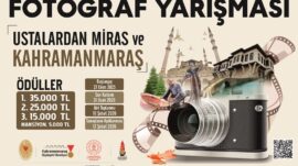 USTALARDAN MİRAS VE KAHRAMANMARAŞ Fotoğraf Yarışmamız Başlıyor!.