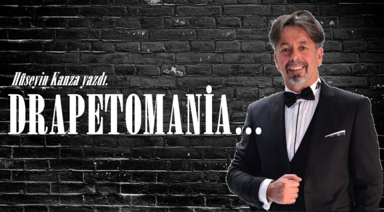 DRAPETOMANİA…