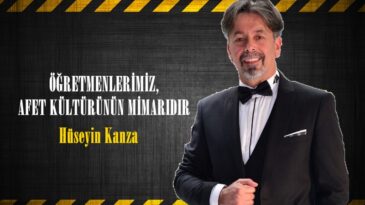 ÖĞRETMENLERİMİZ, AFET KÜLTÜRÜNÜN MİMARIDIR.