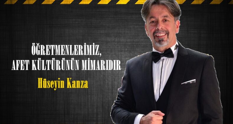 ÖĞRETMENLERİMİZ, AFET KÜLTÜRÜNÜN MİMARIDIR.