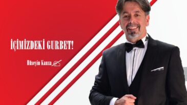 İÇİMİZDEKİ GURBET!