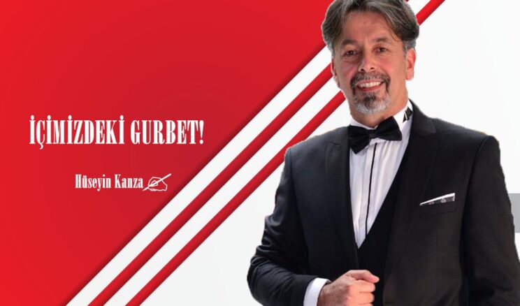 İÇİMİZDEKİ GURBET!