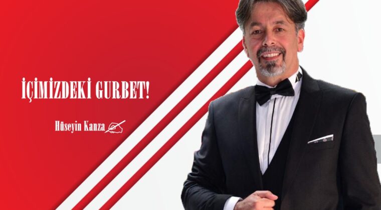 İÇİMİZDEKİ GURBET!