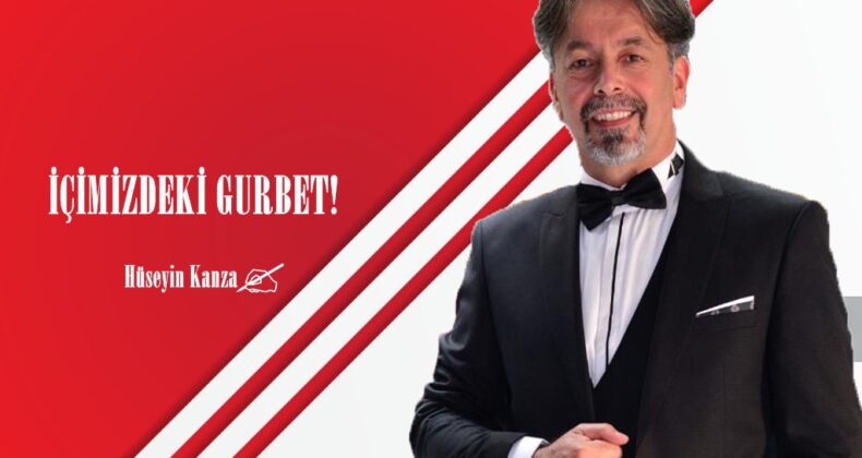 İÇİMİZDEKİ GURBET!