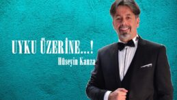UYKU ÜZERİNE…!
