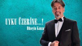 UYKU ÜZERİNE…!