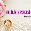 EVLİLİK MESELESİ-II