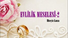 EVLİLİK MESELESİ-II