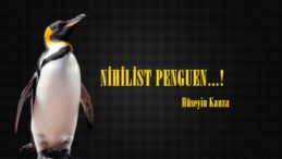 NİHİLİST PENGUEN…!