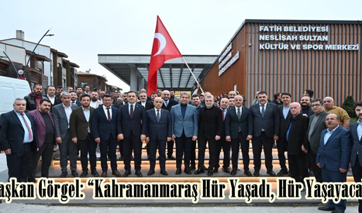 Başkan Görgel: “Kahramanmaraş Hür Yaşadı, Hür Yaşayacak”