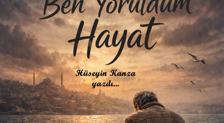 BEN YORULDUM HAYAT…!