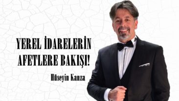 YEREL İDARELERİN AFETLERE BAKIŞI!