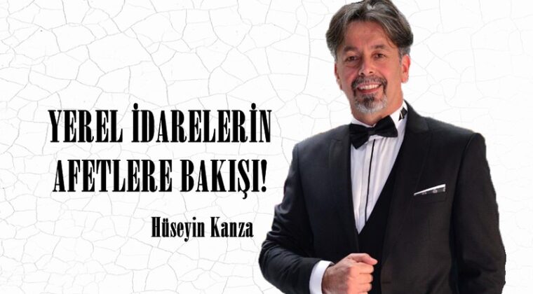 YEREL İDARELERİN AFETLERE BAKIŞI!