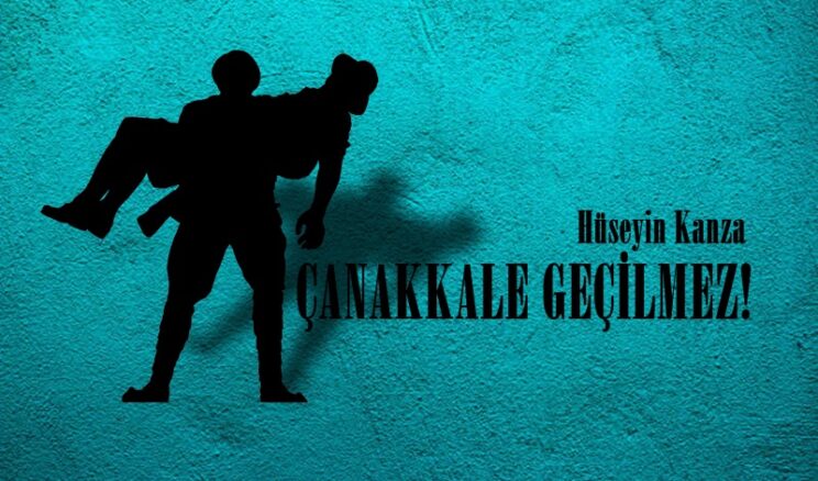 ÇANAKKALE GEÇİLMEZ!