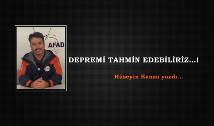 DEPREMİ TAHMİN EDEBİLİRİZ…!