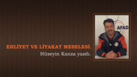 EHLİYET VE LİYAKAT MESELESİ.
