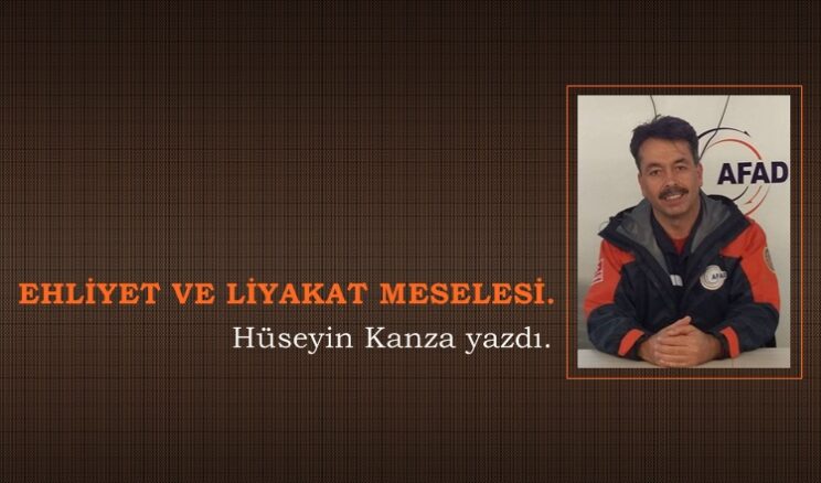 EHLİYET VE LİYAKAT MESELESİ.