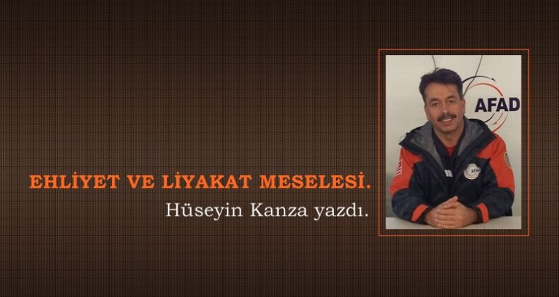 EHLİYET VE LİYAKAT MESELESİ.