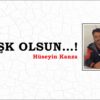 AŞK OLSUN…!